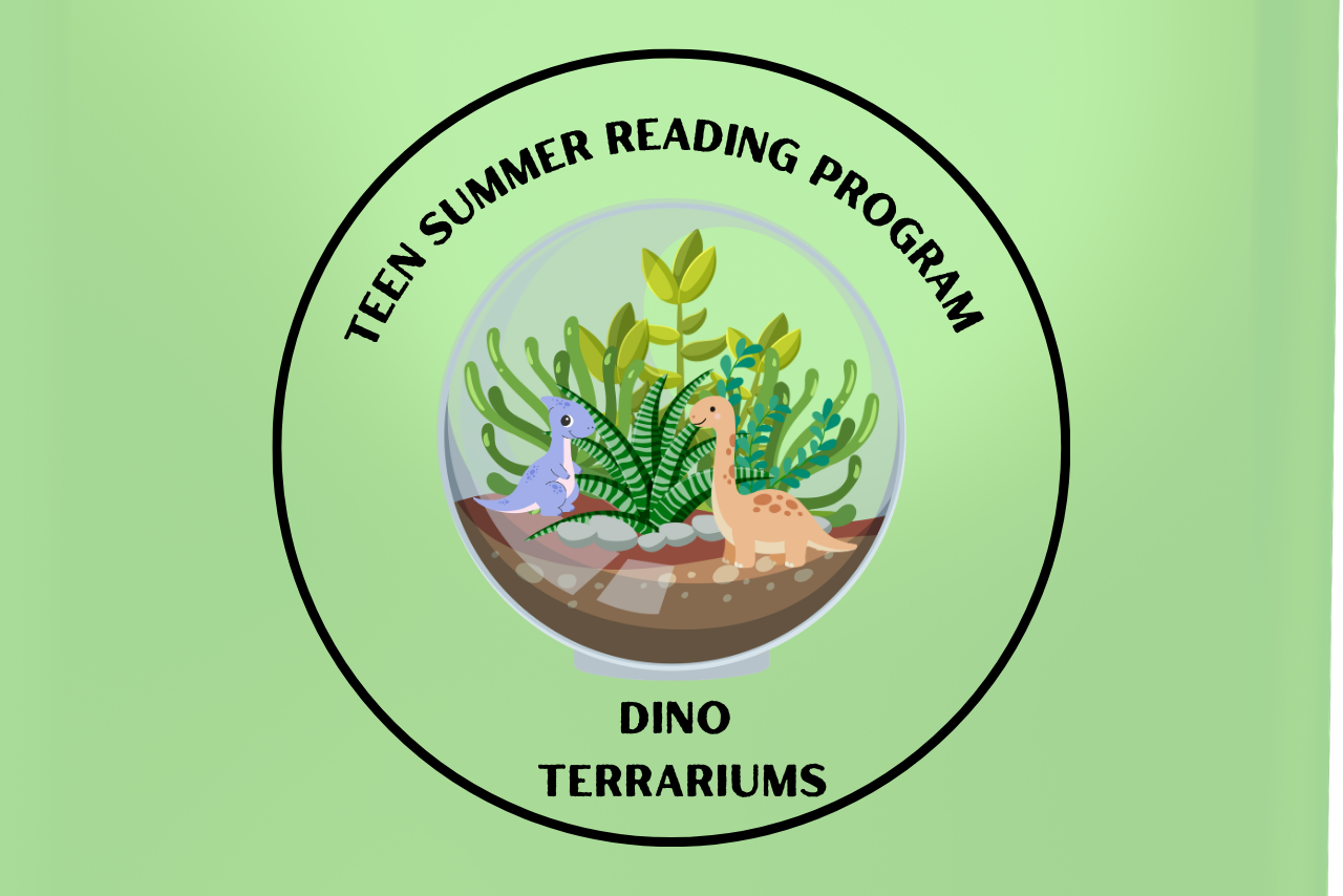 Image shows a dinosaur terrarium surrounded by the text Teen Summer Reading Program Dino Terrariums
